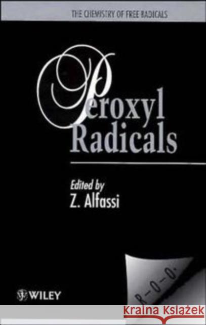 The Chemistry of Free Radicals: Peroxyl Radicals Alfassi, Zeev B. 9780471970651 John Wiley & Sons