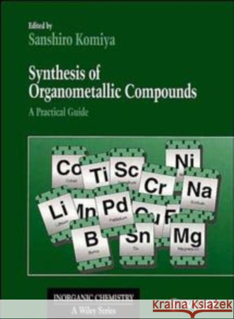 Synthesis of Organometallic Compounds: A Practical Guide Komiya, Sanshiro 9780471970705 John Wiley & Sons