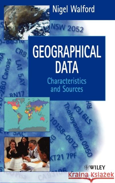 Geographical Data: Characteristics and Sources Walford, Nigel 9780471970859 John Wiley & Sons