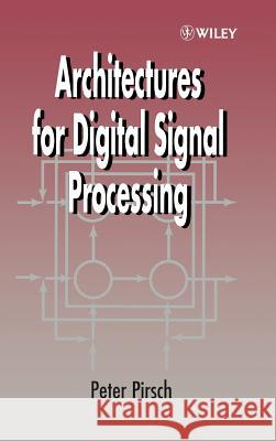 Architectures for Digital Signal Processing Peter Pirsch P. Pirsch Pirsch 9780471971450 John Wiley & Sons