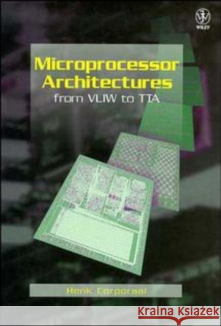 Microprocessor Architectures: From Vliw to Tta Corporaal, Henk 9780471971573