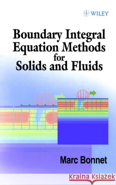 Boundary Integral Equation Methods for Solids and Fluids Marc Bonnet Bonnet 9780471971849 John Wiley & Sons