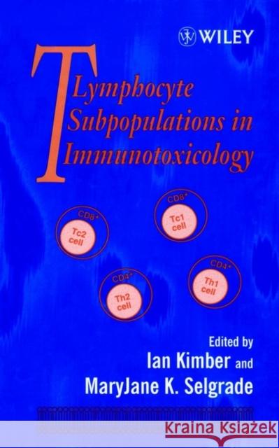 T Lymphocytes Subpopulations in Immunotoxicology Maryjane K. Selgrade Kimber                                   Ian Kimber 9780471971948 John Wiley & Sons