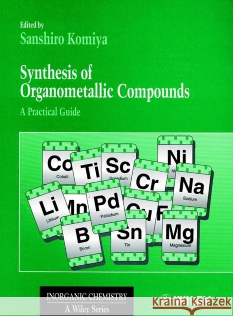 Synthesis of Organometallic Compounds: A Practical Guide Komiya, Sanshiro 9780471971955 John Wiley & Sons