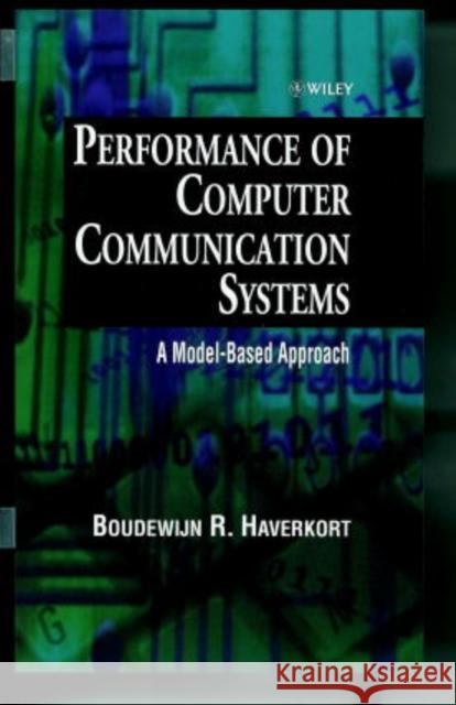 Performance of Computer Communication Systems: A Model-Based Approach Haverkort, Boudewijn R. 9780471972280