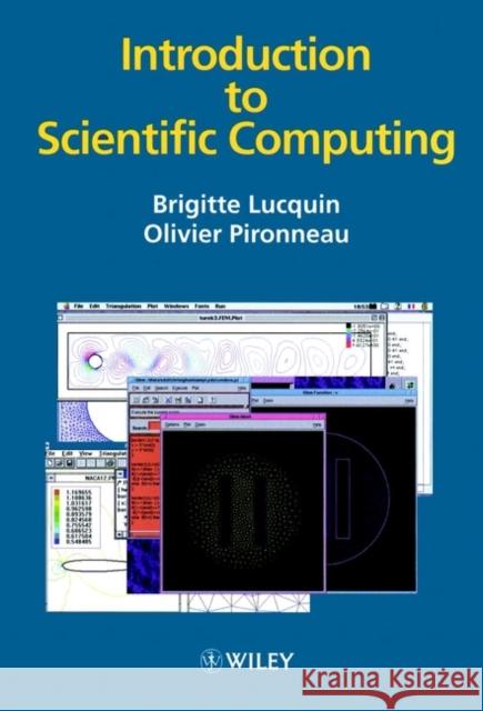 Introduction to Scientific Computing Brigitte Lucquin Olivier Pironneau B. Lucquin 9780471972662
