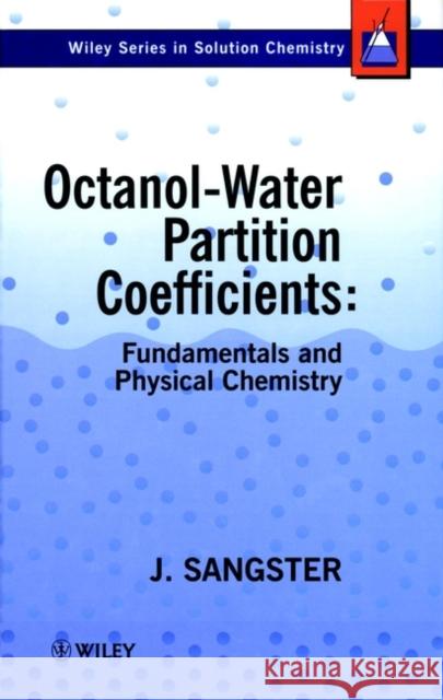 Octanol-Water Partition Coefficients: Fundamentals and Physical Chemistry Sangster, James M. 9780471973973 John Wiley & Sons