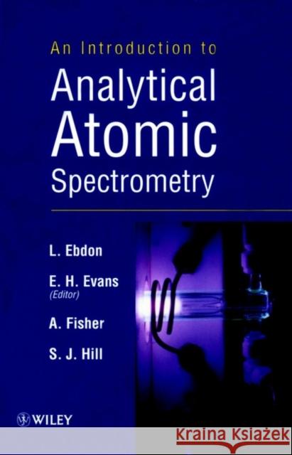 An Introduction to Analytical Atomic Spectrometry L. Ebdon Hywel E. Evans Ebdon 9780471974185 John Wiley & Sons