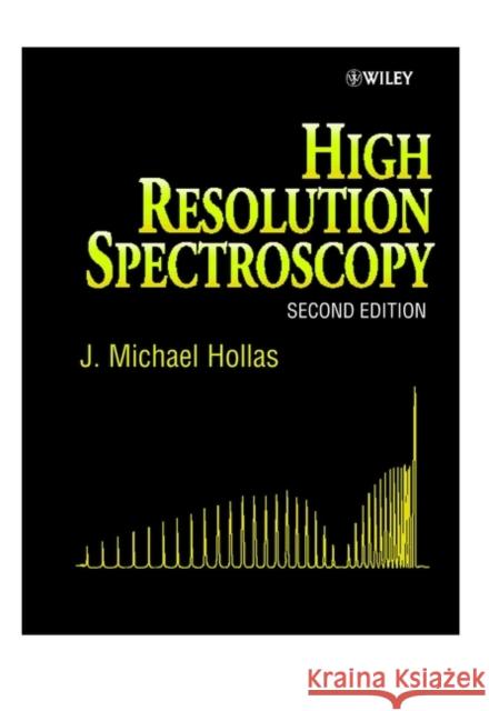 High Resolution Spectroscopy J. Michael Hollas 9780471974215