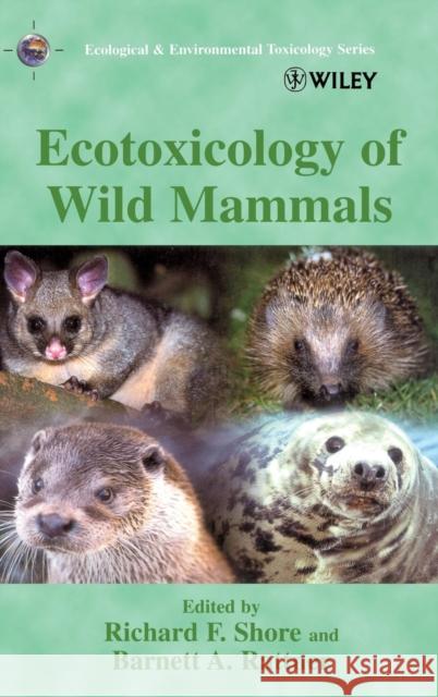 Ecotoxicology of Wild Mammals Barnett A. Rattner Richard A. Shore 9780471974291 John Wiley & Sons