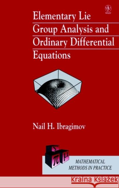 Elementary Lie Group Analysis and Ordinary Differential Equations Nail H. Ibragimov N. Kh Ibragimov Ibragimov 9780471974307 John Wiley & Sons