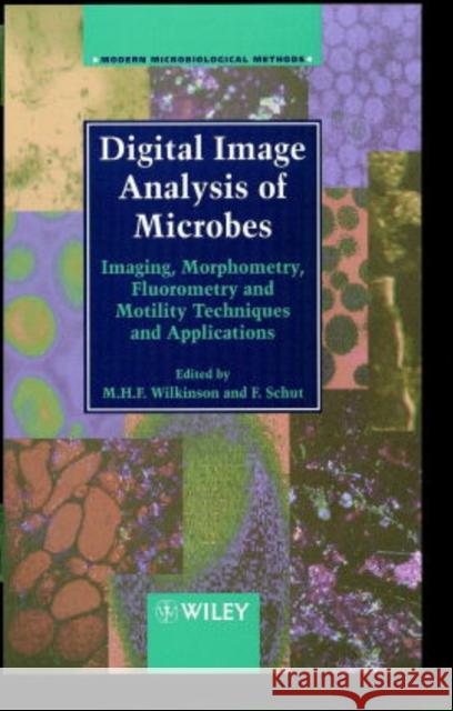 Digital Image Analysis of Microbes: Imaging, Morphometry, Fluorometry and Motility Techniques and Applications Wilkinson, M. H. F. 9780471974406 John Wiley & Sons