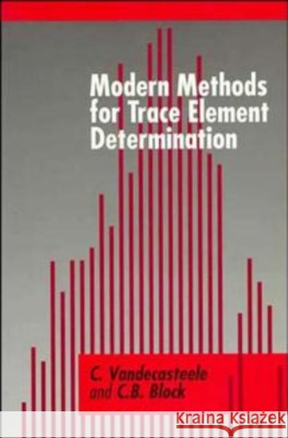 Modern Methods for Trace Element Determination C. Vandecasteele C. Vandercasteele Vandecasteele 9780471974451