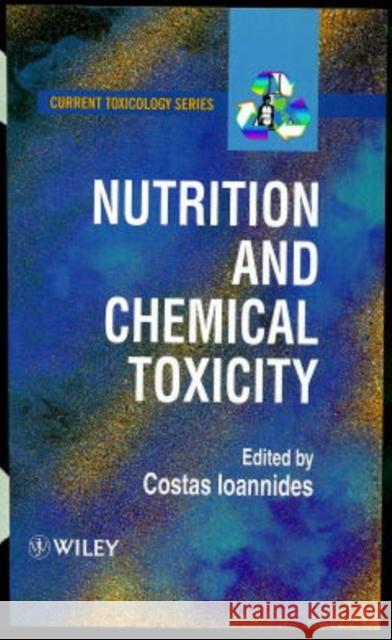 Nutrition and Chemical Toxicity Costas Ioannides Costas Ioannides 9780471974536 John Wiley & Sons