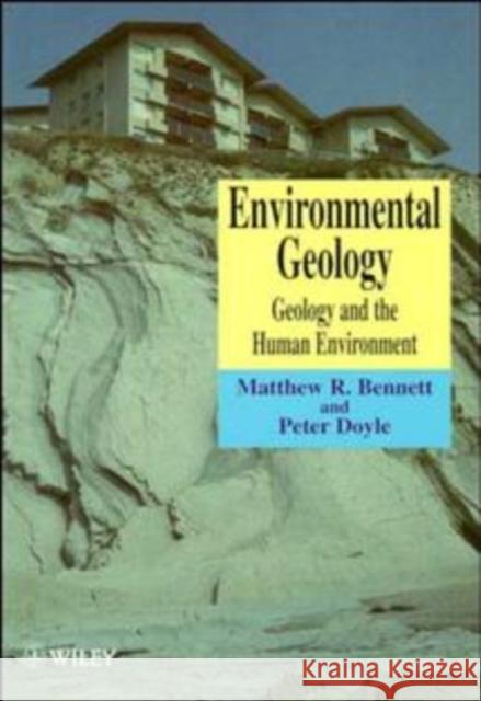 Environmental Geology: Geology and the Human Environment Bennett, Matthew R. 9780471974598 John Wiley & Sons