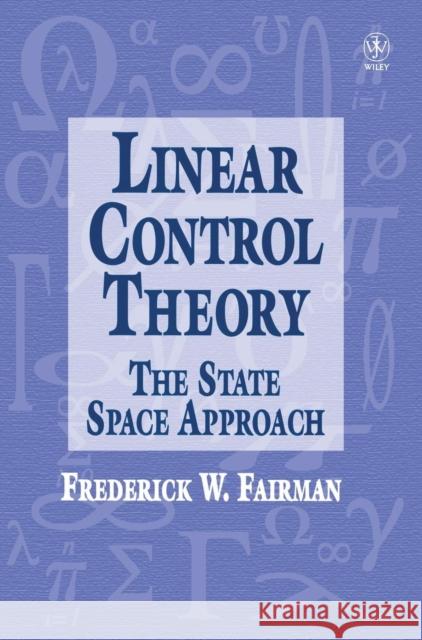 Linear Control Theory: The State Space Approach Fairman, Frederick Walker 9780471974895 John Wiley & Sons