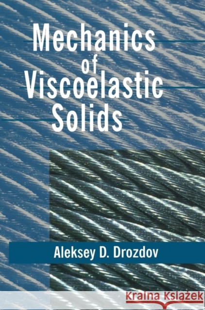 Mechanics of Viscoelastic Solids Aleksey D. Drozdov Drozdov 9780471975120 John Wiley & Sons