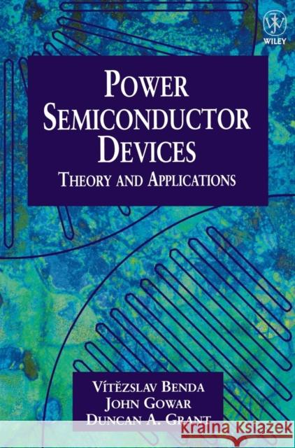Discrete and Integrated Power Semiconductor Devices: Theory and Applications Benda, Vítezslav 9780471976448 John Wiley & Sons