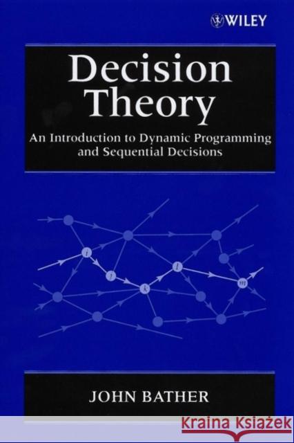 Decision Theory: An Introduction to Dynamic Programming and Sequential Decisions Bather, John 9780471976493 John Wiley & Sons