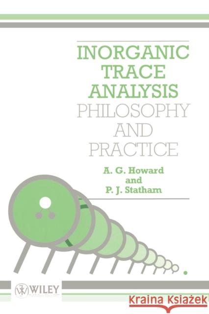 Inorganic Trace Analysis: Philosophy and Practice Howard, A. G. 9780471976721 John Wiley & Sons