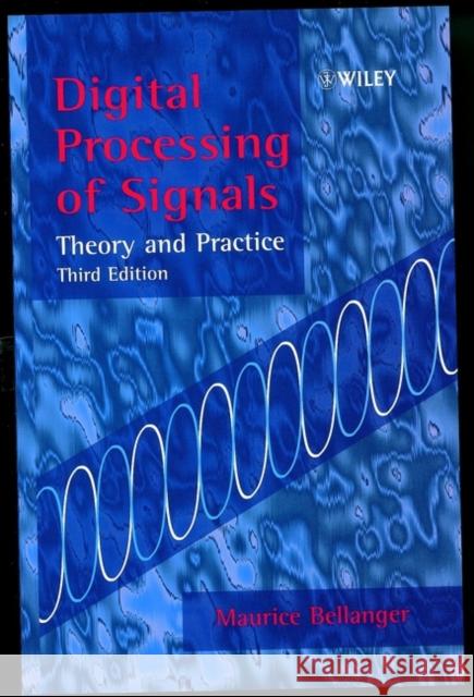 Digital Processing of Signals: Theory and Practice Bellanger, Maurice 9780471976738 John Wiley & Sons