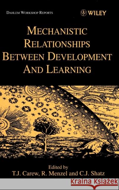 Mechanistic Relationships Between Development and Learning T. J. Carew Randalf Menzel Thomas J. Carew 9780471977025 John Wiley & Sons