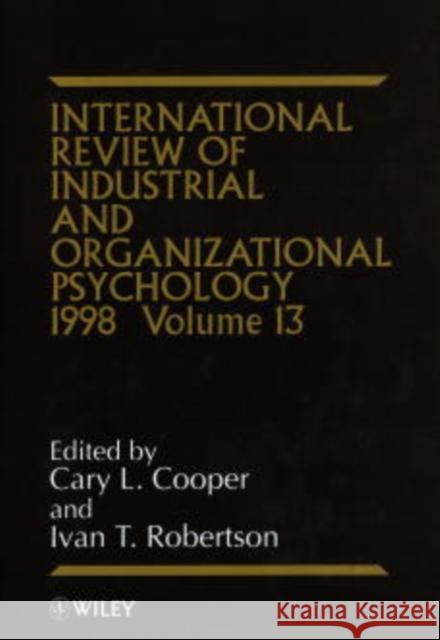 International Review of Industrial and Organizational Psychology 1998, Volume 13 Cooper, Cary 9780471977223