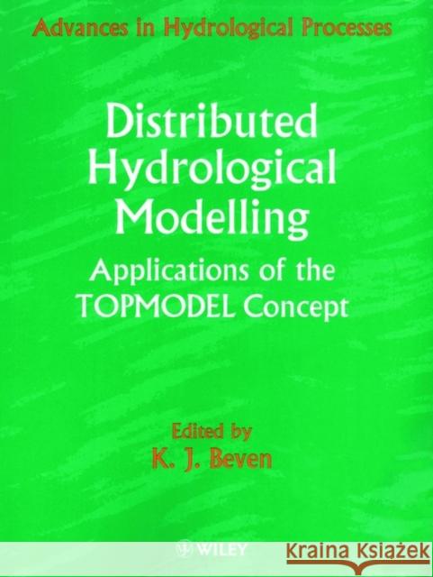 Distributed Hydrological Modelling: Applications of the Topmodel Concept Beven, K. J. 9780471977247