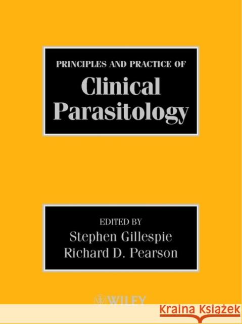 Principles and Practice of Clinical Parasitology Stephen H. Gillespie Richard D. Pearson 9780471977292 John Wiley & Sons, (UK)