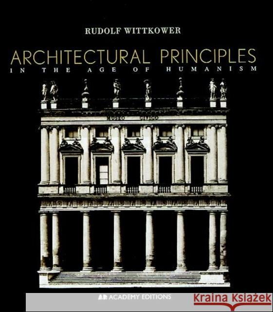 Architectural Principles in the Age of Humanism  Wittkower 9780471977636 0