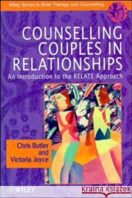 Counselling Couples in Relationships: An Introduction to the Relate Approach Butler, Christopher 9780471977780