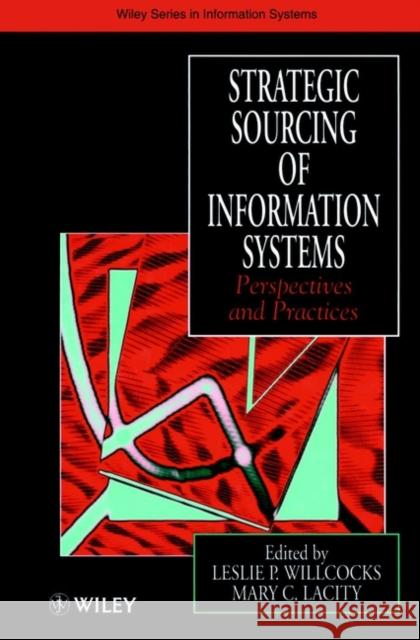 Strategic Sourcing of Information Systems: Perspectives and Practices Willcocks, Leslie P. 9780471977872