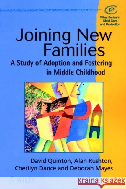 Joining New Families: A Study of Adoption and Fostering in Middle Childhood Quinton, David 9780471978374 John Wiley & Sons