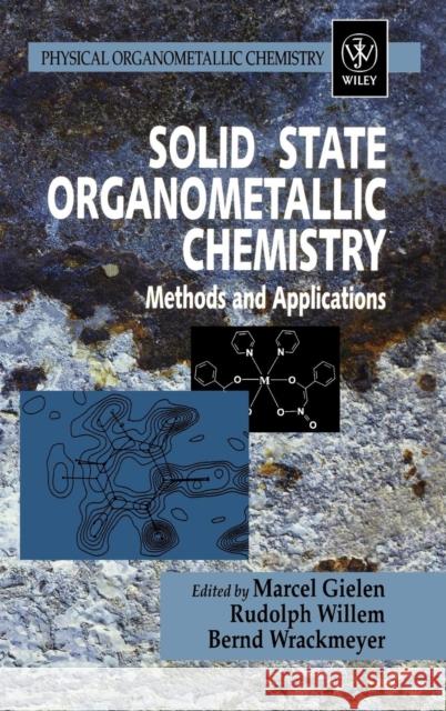 Solid State Organometallic Chemistry: Methods and Applications Gielen, Marcel 9780471979203 John Wiley & Sons