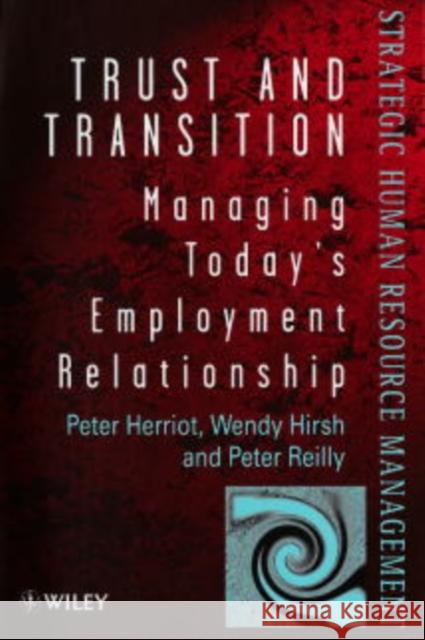 Trust and Transition: Managing Today's Employment Relationship Hirsh, Wendy 9780471979296 John Wiley & Sons