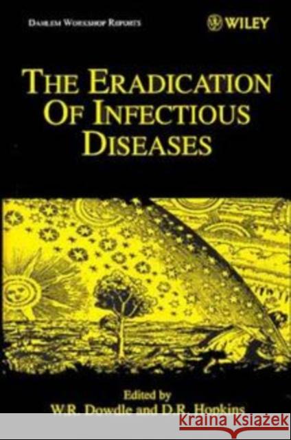 The Eradication of Infectious Diseases David Hopkins Walter Dowdle W. R. Dowdle 9780471980896 John Wiley & Sons