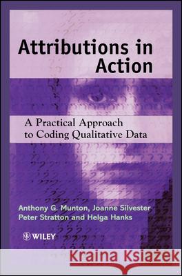 Attributions in Action: A Practical Approach to Coding Qualitative Data Munton, Anthony G. 9780471982166 John Wiley & Sons
