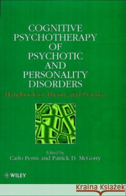 Cognitive Psychotherapy of Psychotic and Personality Disorders: Handbook of Theory and Practice Perris, Carlo 9780471982210 John Wiley & Sons