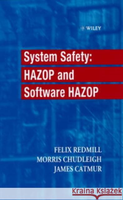 System Safety : HAZOP and Software HAZOP Felix Redmill Morris Chudleigh James Catmur 9780471982807 John Wiley & Sons