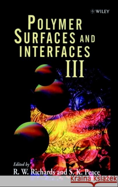 Polymer Surfaces and Interfaces III R. Richards S. Peace R. W. Richards 9780471982869 John Wiley & Sons