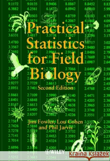 Practical Statistics for Field Biology Philip (Safety of Medicines, Zeneca Pharmaceuticals, Macclesfield, UK) Jarvis 9780471982968