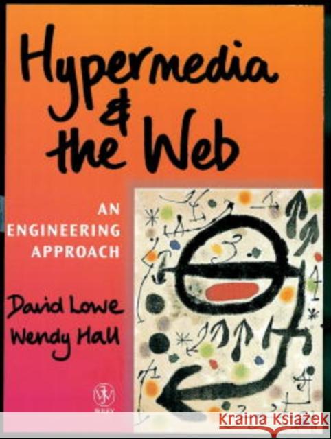 Hypermedia and the Web: An Engineering Approach Lowe, David 9780471983125 John Wiley & Sons