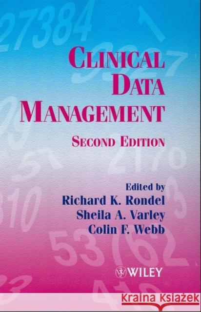 Clinical Data Management Richard K. Rondel Sheila A. Varley Colin F. Webb 9780471983293 John Wiley & Sons