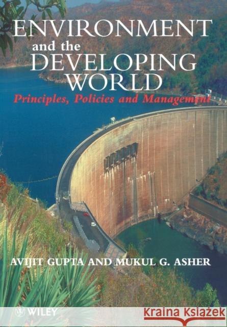 Environment and the Developing World: Principles, Policies and Management Gupta, Avijit 9780471983385 John Wiley & Sons