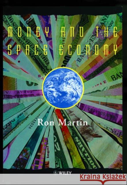 Money and the Space Economy Martin                                   Ron Martin R. L. Martin 9780471983477 John Wiley & Sons