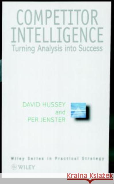 Competitor Intelligence: Turning Analysis Into Success Jenster, Per V. 9780471984078