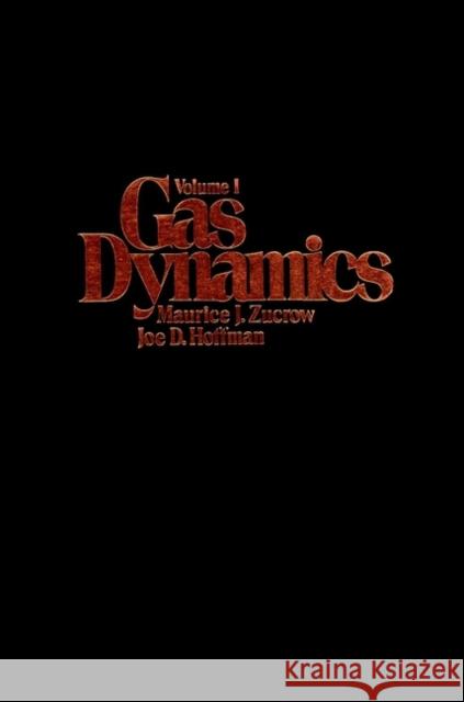 Gas Dynamics, Volume 1 Maurice Joseph Zucrow Joe D. Hoffman 9780471984405