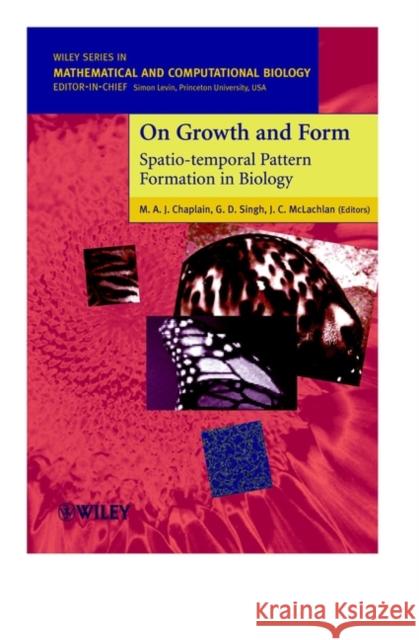 On Growth and Form: Spatio-Temporal Pattern Formation in Biology McLachlan, J. C. 9780471984511 John Wiley & Sons