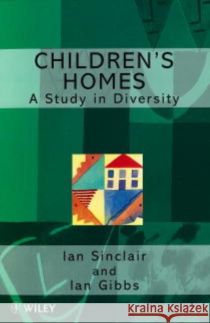 Children's Homes: A Study in Diversity Sinclair, Ian 9780471984566 John Wiley & Sons