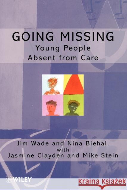 Going Missing: Young People Absent from Care Biehal, Nina 9780471984764 John Wiley & Sons